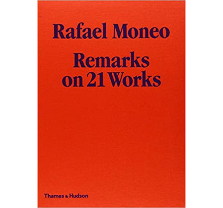 Rafael Moneo: Remarks on 21 Works / Rafael Moneo