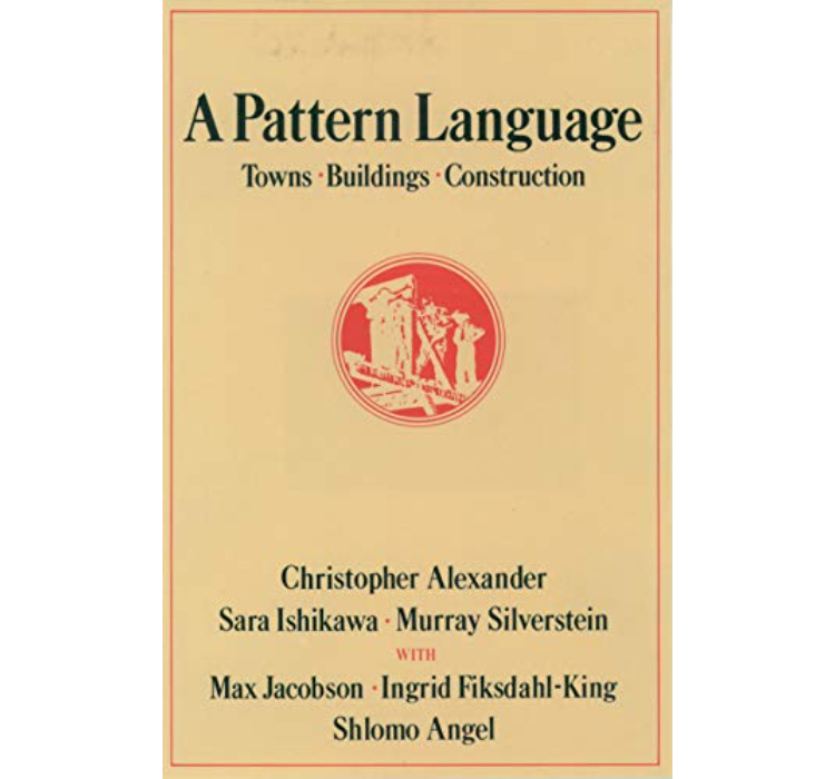 A Pattern Language: Towns, Buildings, Construction / Christopher Alexander, Sara Ishikawa, Murray Silverstein