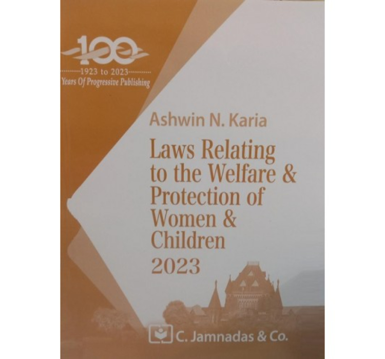 Jhabvala's Laws Relating to the Welfare & Protection of Women & Children for BA.LL.B & LL.B By Ashwin N. Karia | C. Jamnadas & Co. [Edn. 2023]