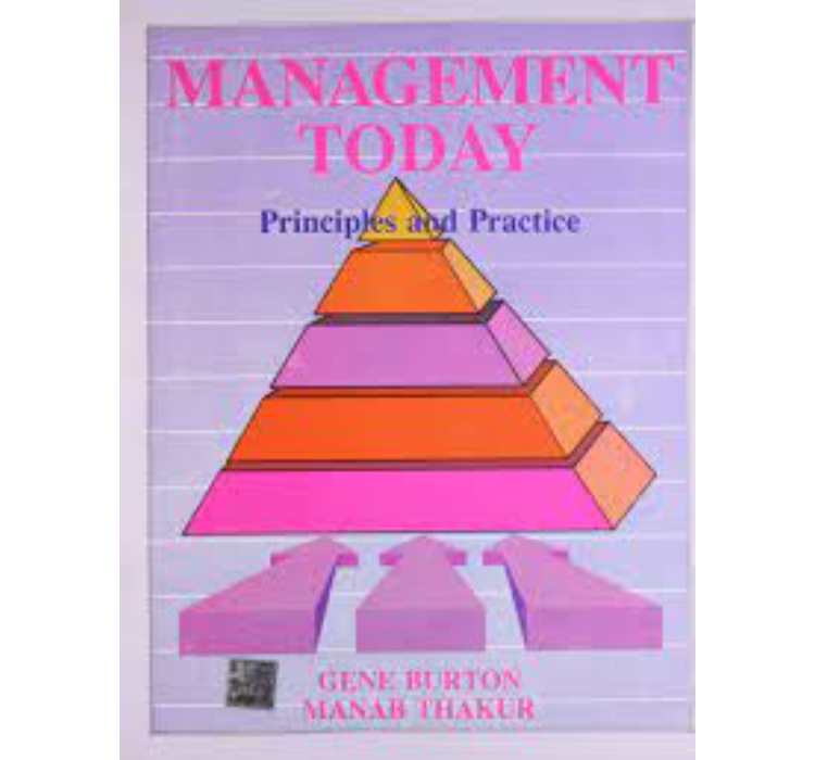 MANAGEMENT TODAYPrinciples and Practice by Gene Burton