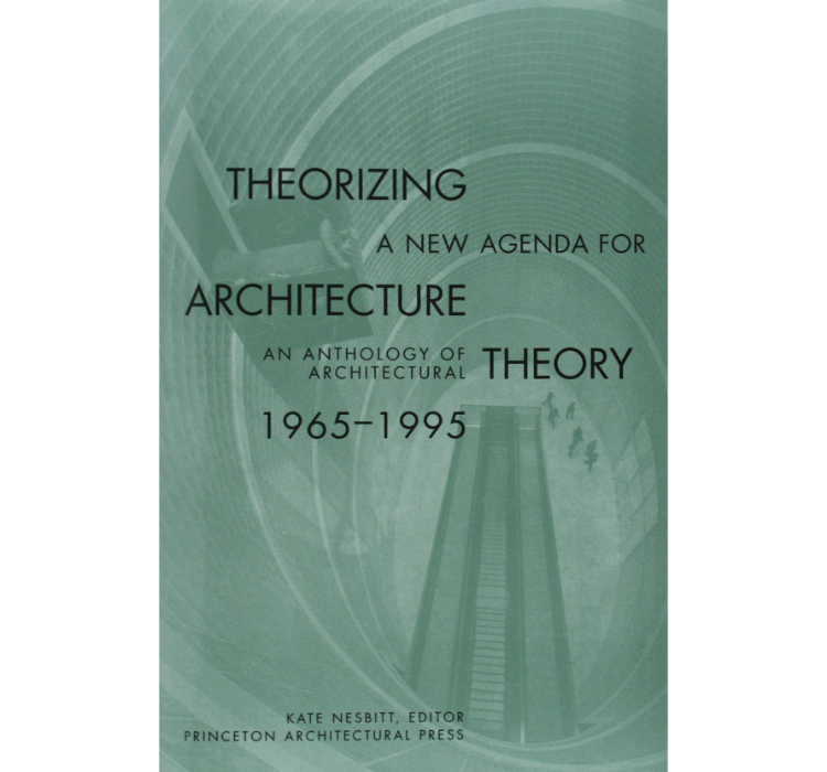 Theorizing a New Agenda for Architecture: An Anthology of Architectural Theory 1965 - 1995 / Kate Nesbitt (org)