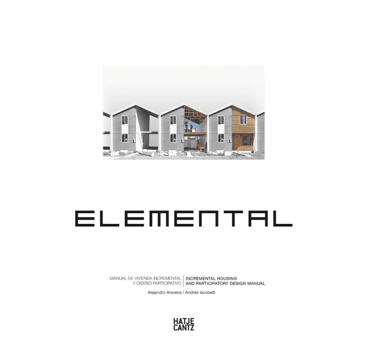 Elemental: Incremental Housing and Participatory Design Manual / Alejandro Aravena