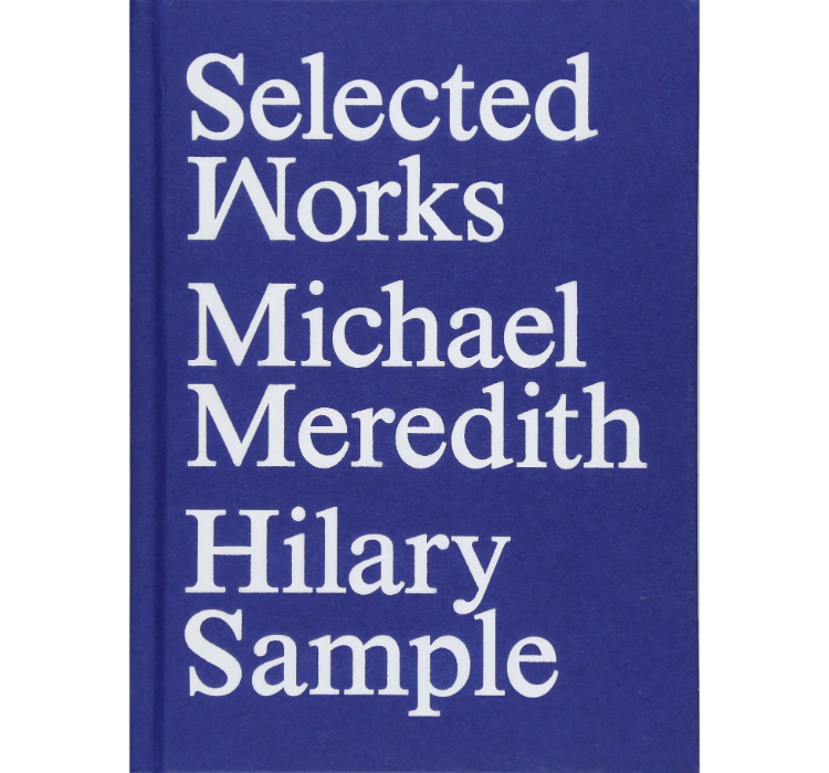 MOS: Selected Works / Michael Meredith and Hilary Sample