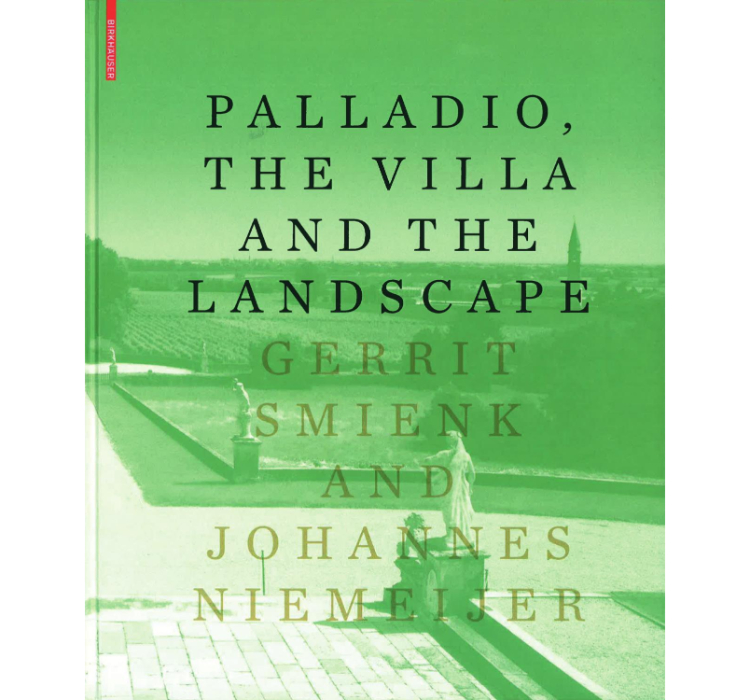 Palladio, The Villa and the Landscape / Gerrit Smienk, Johannes Niemeijer