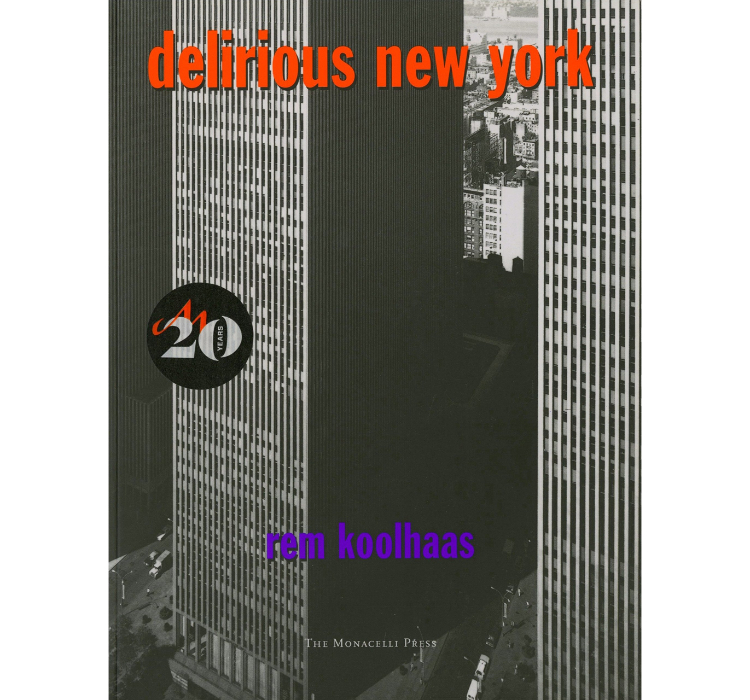 Delirious New York: A retroactive manifesto for Manhattan / Rem Koolhaas