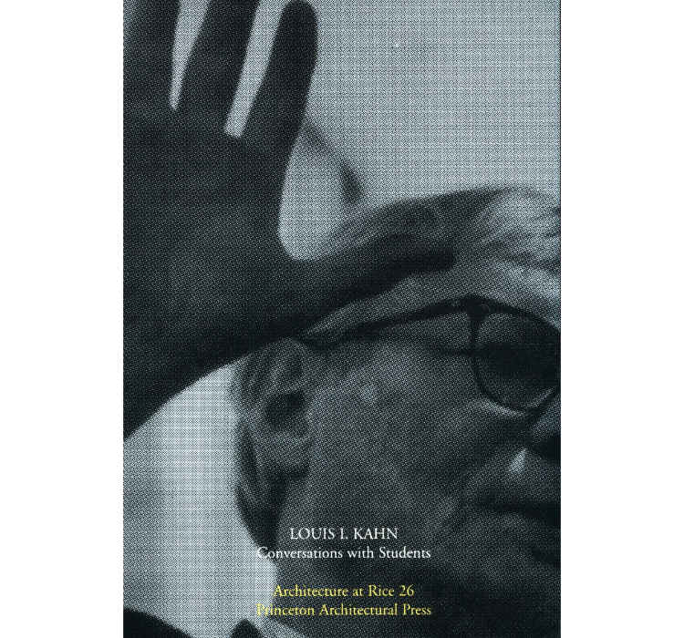 Conversations with Students (Architecture at Rice) / Louis Kahn