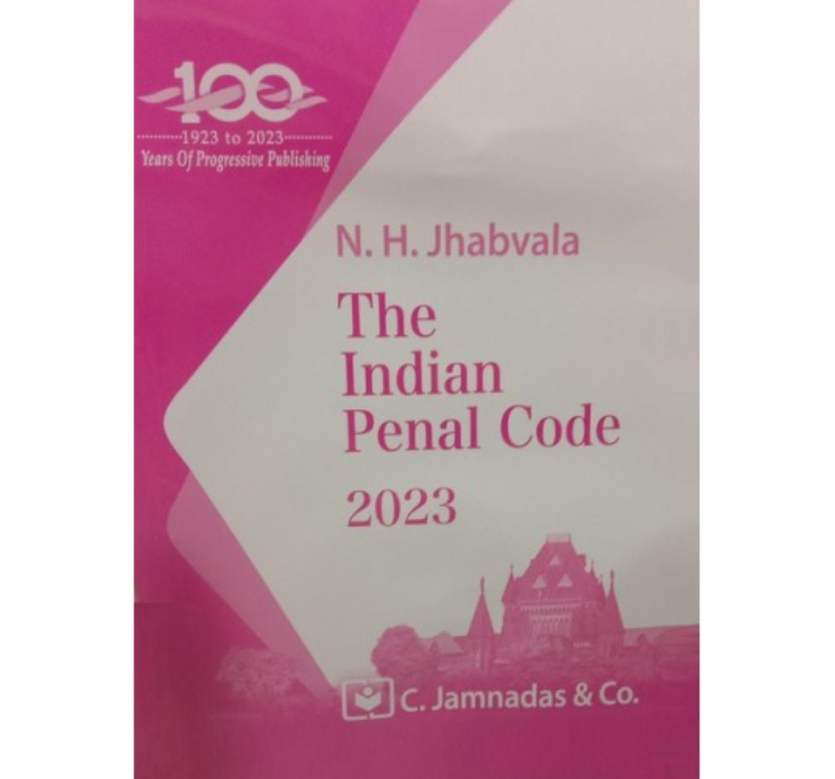 Jhabvala Notes on Indian Penal Code [IPC] for BA. LL.B & LL.B by Noshirvan H. Jhabvala, C.Jamnadas & Co. | Law of Crimes [Edn. 2023]