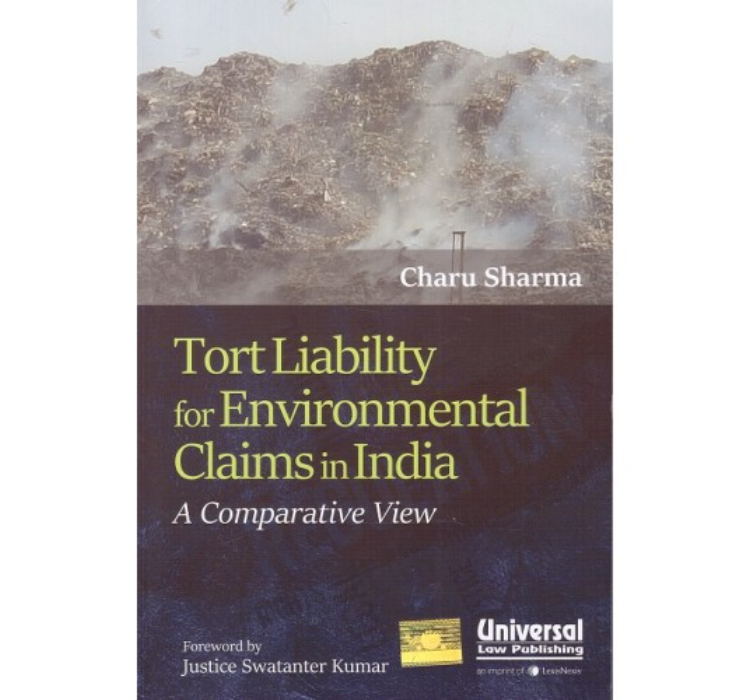 Universal's Tort Liability for Environmental Claims in India - A Comparative View by Charu Sharma