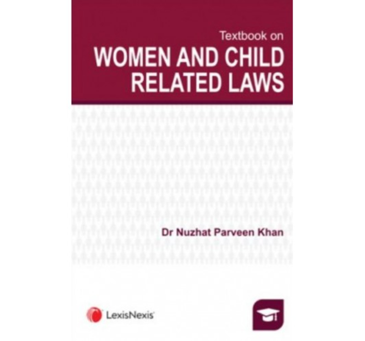 LexisNexis's Textbook on Women & Child Related Laws by Dr. Nuzhat Parveen Khan