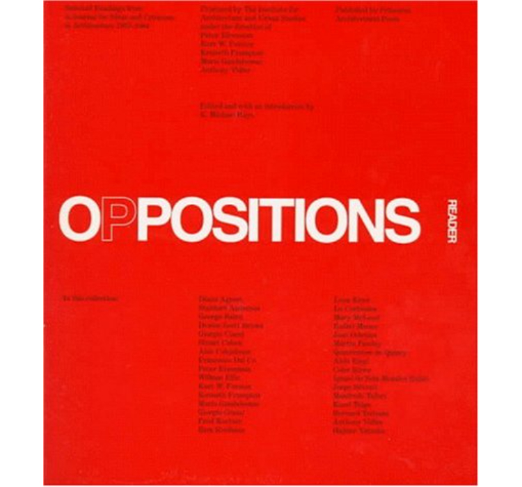 Oppositions Reader: Selected Essays 1973-1984 / Michael Hays