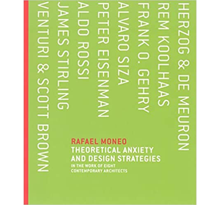 Theoretical Anxiety and Design Strategies in the Work of Eight Contemporary Architects / Rafael Moneo