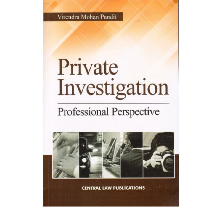 Private Investigation : Professional Perspective by Virendra Mohan Pandit | Central Law Publications