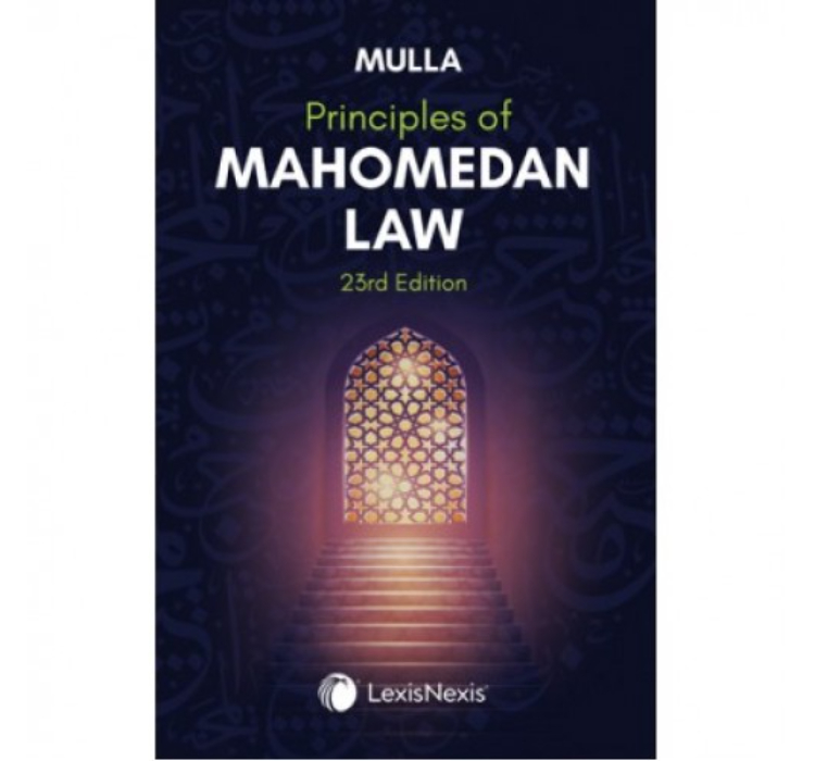 Mulla's Principles Of Mahomedan Law by Dinshaw Fardunji Mulla for Lexisnexis Publication